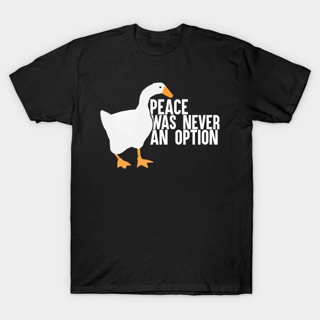 Peace Was Never An Option T-Shirt by artsylab